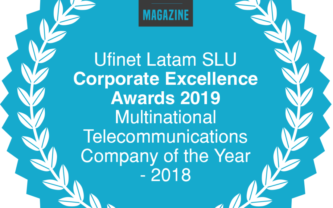A UFINET é premiada como Empresa Multinacional de Telecomunicações do Ano – 2018!